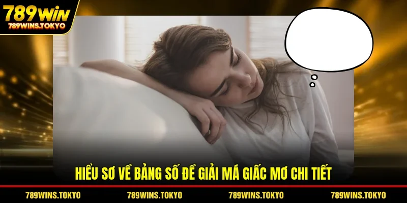 Hiểu sơ về bảng số đề giải má giấc mơ chi tiết