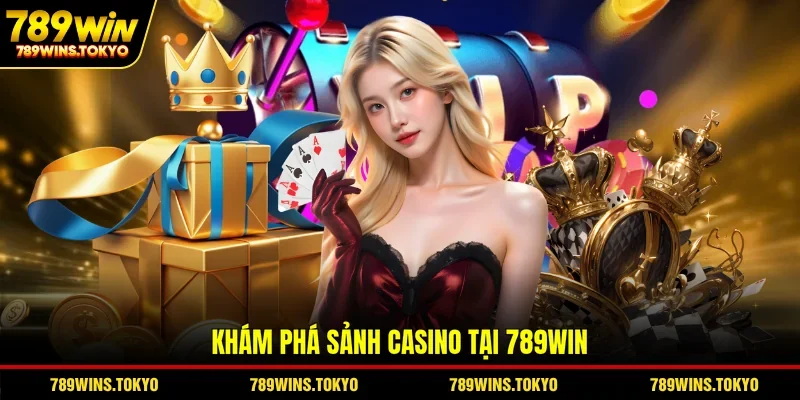 Khám phá sảnh casino tại 789WIN