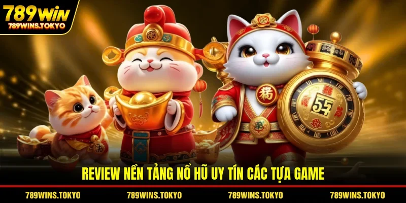 Review nền tảng nổ hũ uy tín các tựa game